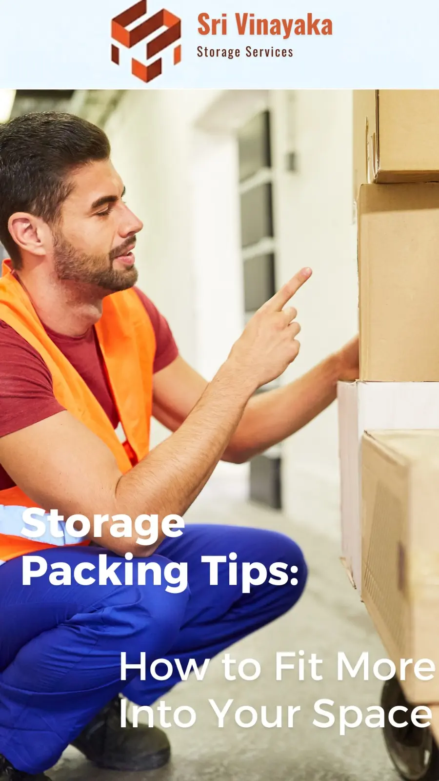 Sri Vinayaka Storage - Storage Packing Tips: How to Fit More Into Your Space